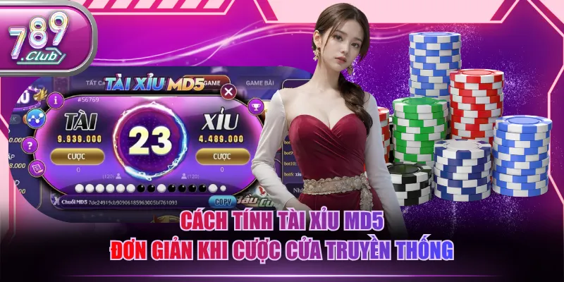 Cách tính Tài Xỉu MD5 đơn giản khi cược cửa truyền thống