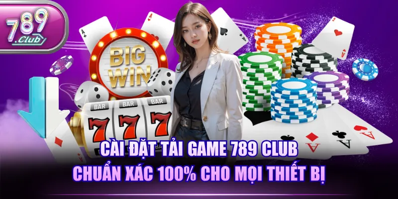 Cài đặt tải game 789 CLUB