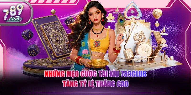 Những mẹo cược Tài Xỉu 789CLUB tăng tỷ lệ thắng cao