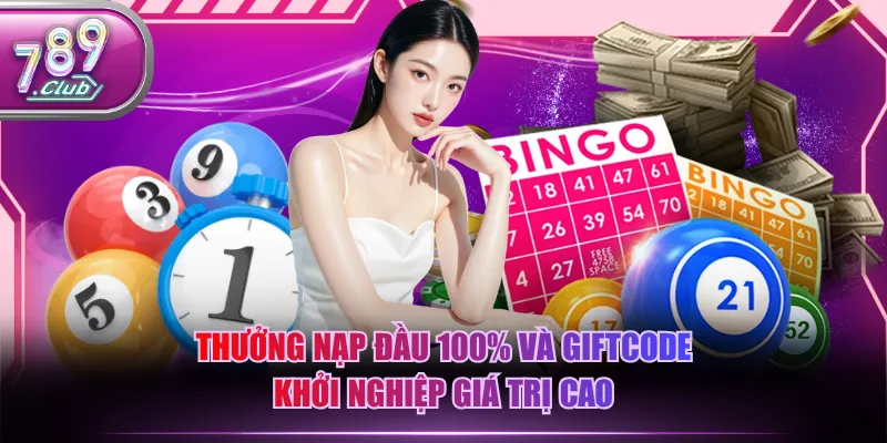 Thưởng nạp đầu 100% và giftcode khởi nghiệp giá trị cao