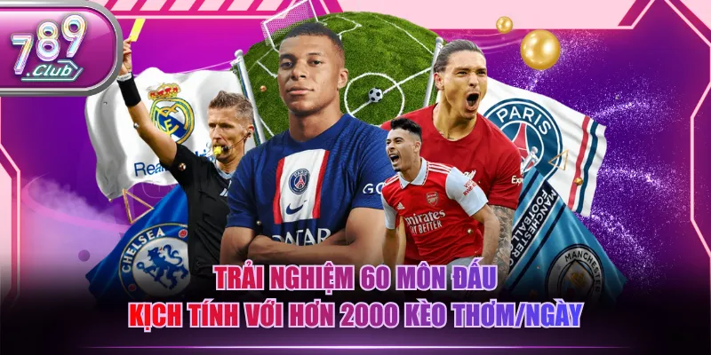 Trải nghiệm 60 môn đấu kịch tính với hơn 2000 kèo thơm/ngày